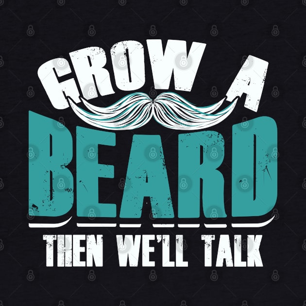 Grow A Beard Then We'll Talk by GreenCowLand